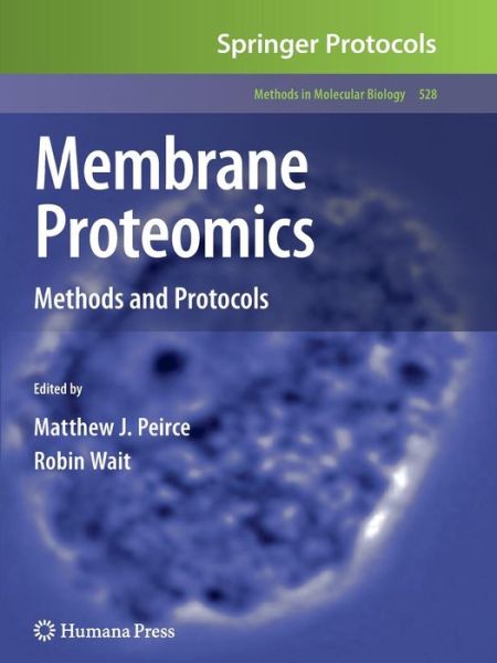 Membrane Proteomics: Methods and Protocols - Methods in Molecular Biology - Matthew J Peirce - Books - Humana Press Inc. - 9781617378898 - November 19, 2010