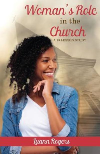 Cover for Luann Rogers · Woman's Role in the Church: A 13 Lesson Study (Paperback Book) (2018)