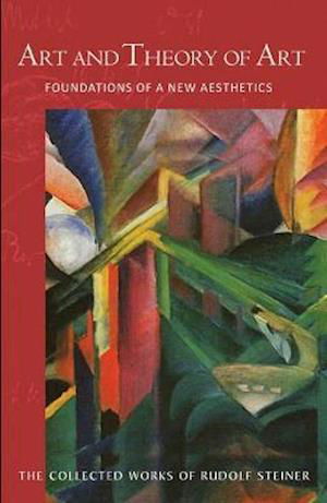 Art and Theory of Art: Foundations of a New Aesthetics (Cw 271) - Collected Works of Rudolf Steiner - Rudolf Steiner - Books - Anthroposophic Press Inc - 9781621481898 - October 19, 2021