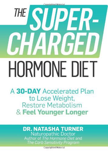 Cover for Natasha Turner · The Supercharged Hormone Diet: a 30-day Accelerated Plan to Lose Weight, Restore Metabolism, and Feel Younger Longer (Hardcover Book) (2013)