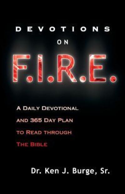 Cover for Ken J Burge Sr · Devotions on F.I.R.E.: A Daily Devotional and 365 Day Plan to Read Through the Bible (Paperback Book) (2018)