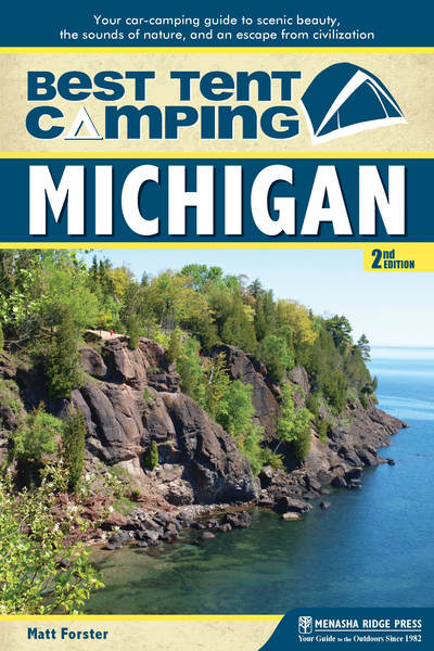 Cover for Matt Forster · Best Tent Camping: Michigan: Your Car-Camping Guide to Scenic Beauty, the Sounds of Nature, and an Escape from Civilization - Best Tent Camping (Gebundenes Buch) [Second edition] (2018)