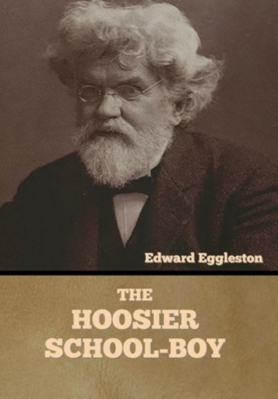 Cover for Edward Eggleston · The Hoosier School-boy (Hardcover Book) (2022)