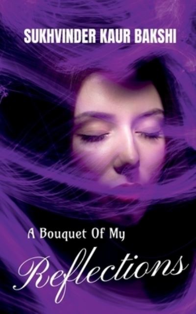 Cover for Sukhvinder Kaur · Bouquet of My Reflections (Book) (2021)