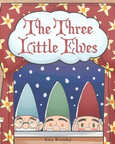 Cover for Katy Bromley · Three Little Elves (Book) (2022)