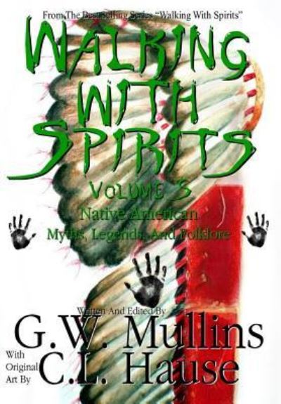 Cover for G W Mullins · Walking With Spirits Volume 5 Native American Myths, Legends, And Folklore (Hardcover Book) (2017)