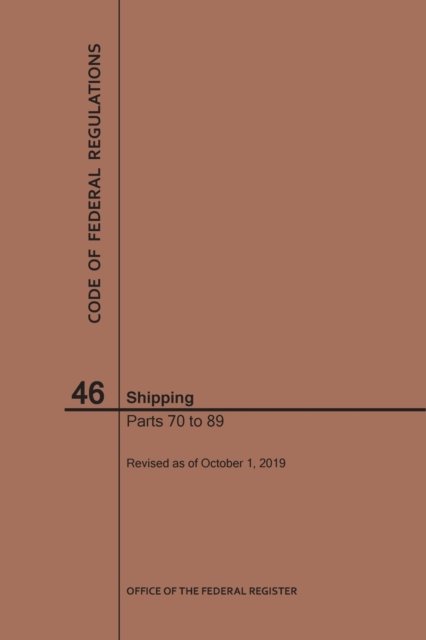 Cover for Nara · Code of Federal Regulations Title 46, Shipping, Parts 70-89, 2019 - Code of Federal Regulations (Taschenbuch) [2019th 2019 edition] (2019)