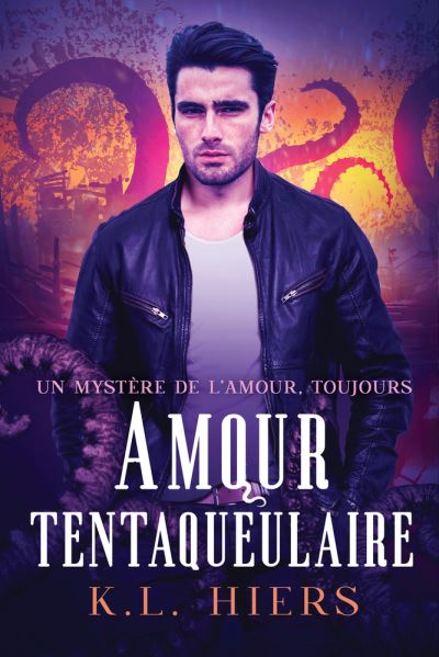 Cover for K.L. Hiers · Amour tentaqueulaire - Un mystre de l'amour, toujours 1 (Paperback Book) [New edition,New edition] (2022)