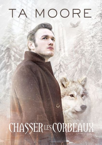 Cover for TA Moore · Chasser les corbeaux - Un hiver de loup 2 (Paperback Book) (2019)