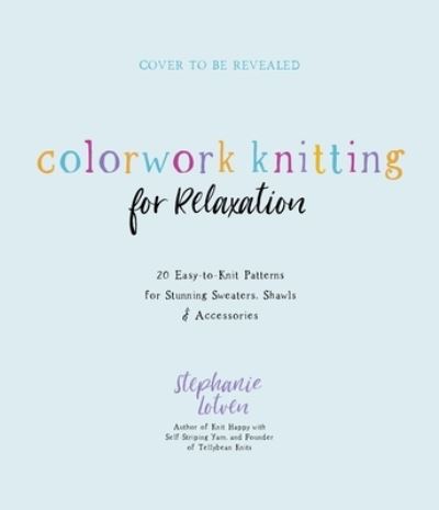 Cover for Stephanie Lotven · Colorwork Knitting for Relaxation (Paperback Book) (2022)