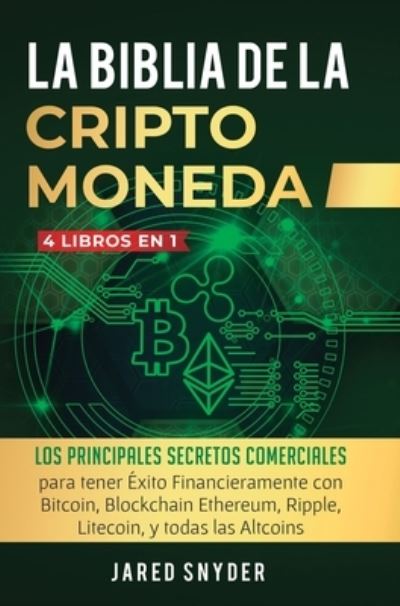 Cover for Income Mastery · La Biblia Dela Criptomoneda: 4 Libros en 1: Los Principales Secretos Comerciales para tener Exito Financieramente con Bitcoin, Blockchain Ethereum, Ripple, Litecoin y todas las Altcoins (Hardcover Book) (2019)