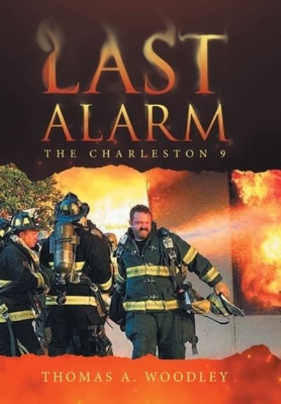Last Alarm - Thomas A. Woodley - Books - iUniverse, Incorporated - 9781663243898 - December 8, 2022