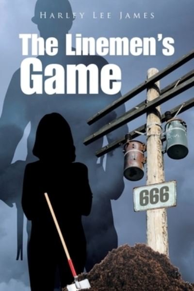 The Linemen's Game - Harley Lee James - Bücher - Authorhouse - 9781665546898 - 28. Januar 2022