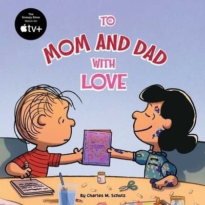 To Mom and Dad with Love - Charles M. Schulz - Livros - Simon Spotlight - 9781665926898 - 14 de março de 2023