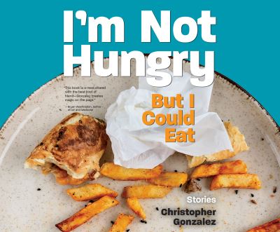 Cover for Christopher Gonzalez · I'm Not Hungry But I Could Eat (CD) (2021)