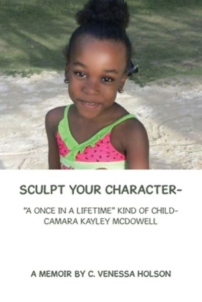 Cover for C. Venessa Holson · Sculpt Your Character- (Book) (2023)