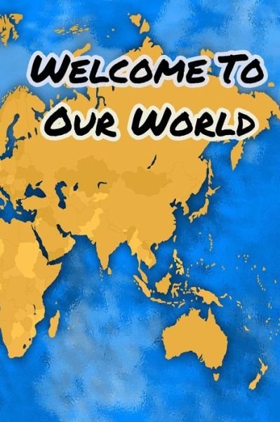 Cover for Geen Flwer · Welcome to Our World (Taschenbuch) (2019)