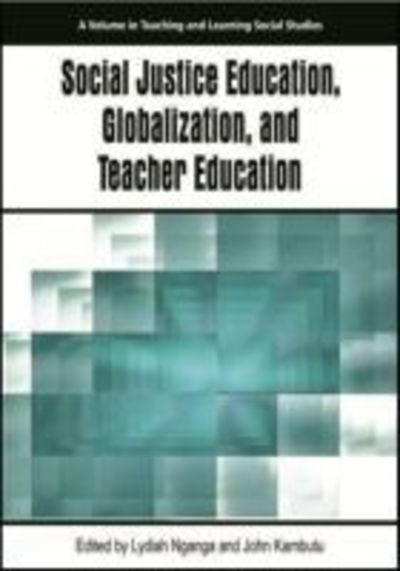 Cover for Lydiah Nganga · Social Justice Education, Globalization, and Teacher Education (Paperback Book) (2015)