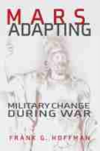 Cover for Frank G. Hoffman · Mars Adapting: Military Change During War - Transforming War (Hardcover Book) (2021)