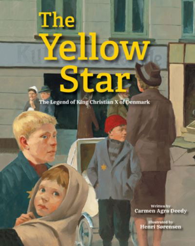Cover for Carmen Agra Deedy · The Yellow Star: The Legend of King Christian X of Denmark (Book) (2020)