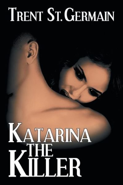 Cover for Trent St. Germain · Katarina The Killer (Paperback Book) (2018)