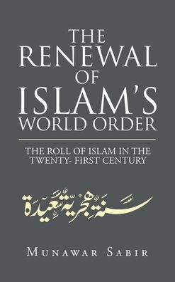 Cover for Munawar Sabir · The Renewal of Islam's World Order (Hardcover bog) (2021)