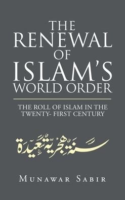 Cover for Munawar Sabir · The Renewal of Islam's World Order (Hardcover Book) (2021)