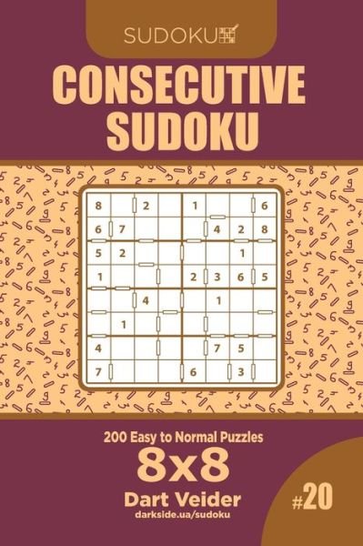 Cover for Dart Veider · Consecutive Sudoku - 200 Easy to Normal Puzzles 8x8 (Paperback Book) (2019)