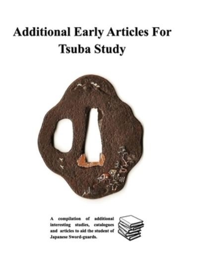 Cover for Various Contributors · Additional Early Articles For Tsuba Study (Hardcover Book) (2020)