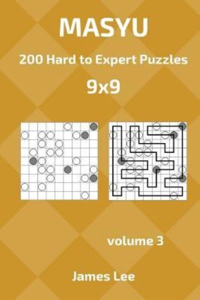 Cover for James Lee · Masyu Puzzles - 200 Hard to Expert 9x9 vol. 3 (Pocketbok) (2018)