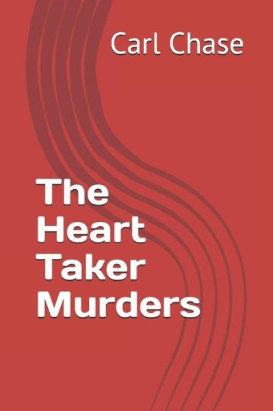 Cover for Carl Chase · The Heart Taker Murders (Paperback Book) (2018)