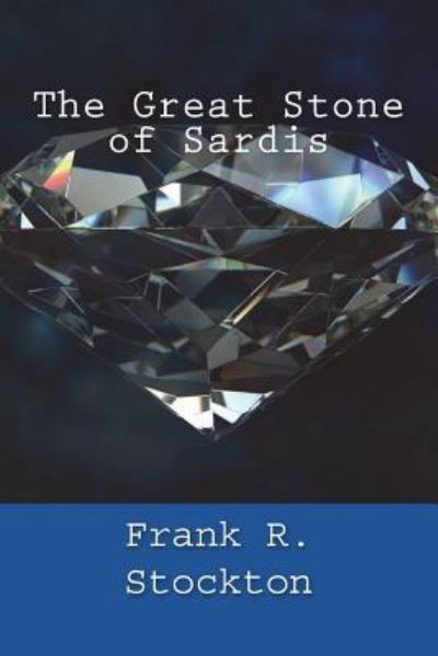 Cover for Frank R Stockton · The Great Stone of Sardis (Pocketbok) (2018)