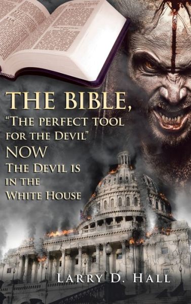 Cover for Larry D. Hall · Bible, the Perfect Tool for the Devil Now the Devil Is in the White House (Book) (2020)