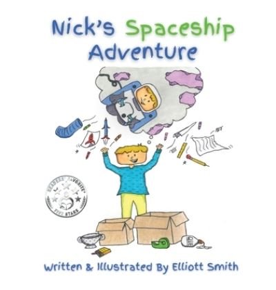 Nick's Spaceship Adventure - Nick's Adventures - Elliott Smith - Books - Elliott Smith - 9781735641898 - September 30, 2020