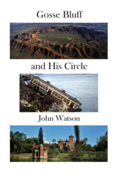 Gosse Bluff and His Circle - John Watson - Livros - Ginninderra Press - 9781760416898 - 16 de fevereiro de 2019