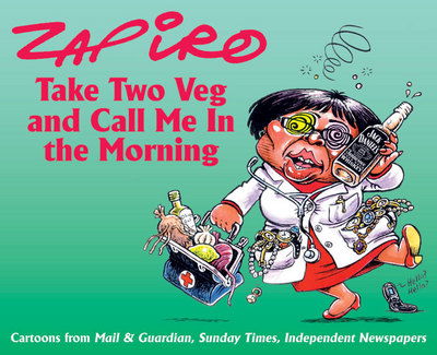 Take two veg and call me in the morning - Zapiro Zapiro - Książki - Jacana Media (Pty) Ltd - 9781770093898 - 7 października 2007