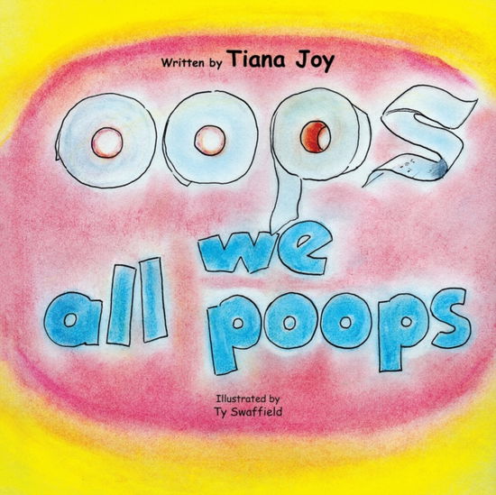 Cover for Tiana Joy · Oops We All Poops (Paperback Book) (2021)