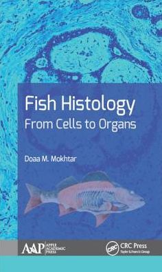 Cover for Mokhtar, Doaa M. (Assiut University, Egypt) · Fish Histology: From Cells to Organs (Hardcover Book) (2018)