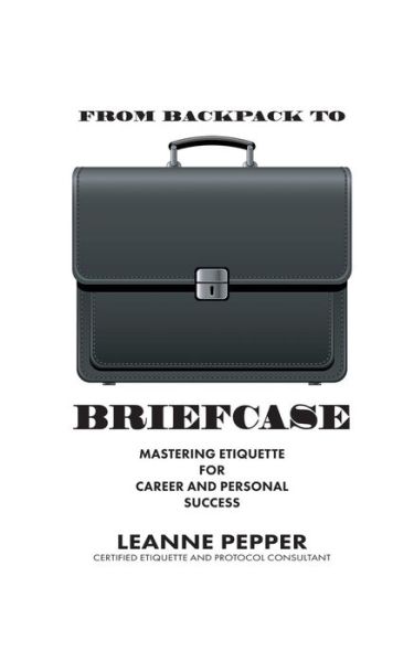 From Backpack to Briefcase - Leanne Pepper - Books - Rock's Mills Press - 9781772440898 - September 25, 2017