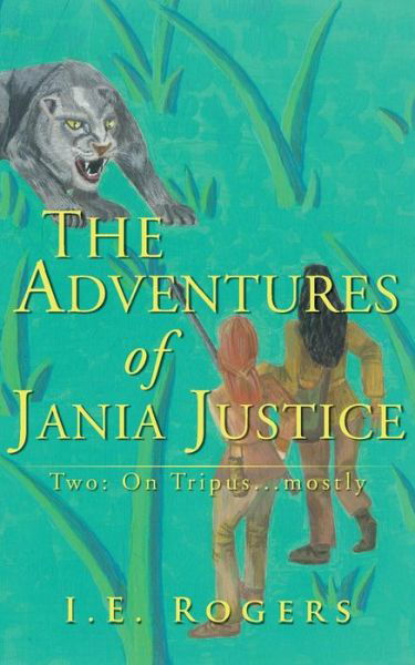 The Adventures of Jania Justice - Two: on Tripus... Mostly - I.e. Rogers - Livros - Grosvenor House Publishing Limited - 9781781488898 - 22 de dezembro de 2014
