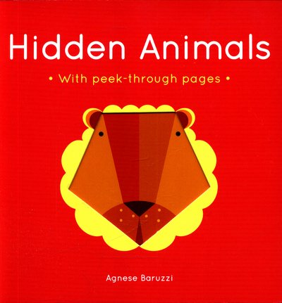 Cover for Agnese Baruzzi · Hidden Animals: A board book with peek-through pages (Kartongbok) (2017)