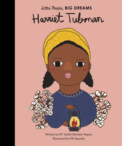 Cover for Maria Isabel Sanchez Vegara · Harriet Tubman - Little People, BIG DREAMS (Innbunden bok) (2018)
