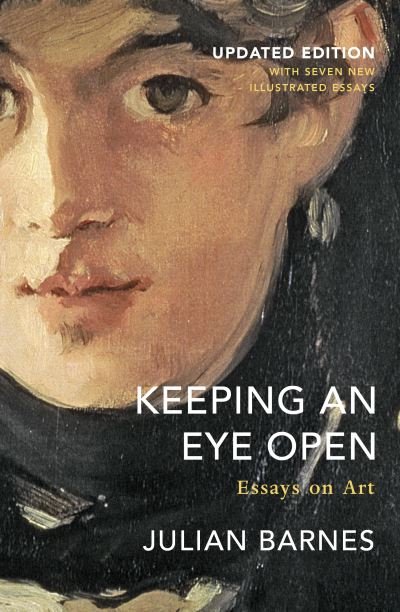 Cover for Julian Barnes · Keeping an Eye Open: Essays on Art (Taschenbuch) [Updated edition] (2020)
