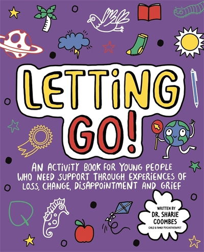 Cover for Coombes, Dr. Sharie, Ed.D, MA (PsychPsych), DHypPsych (UK), Senior QHP, B.Ed. · Letting Go! Mindful Kids: An activity book for children who need support through experiences of loss, change, disappointment and grief - Mindful Kids (Paperback Book) (2020)