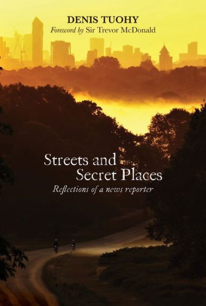Cover for Denis Tuohy · Streets and Secret Places: Reflections of a News Reporter (Paperback Book) (2021)