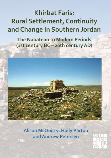 Cover for Alison McQuitty · Khirbat Faris: Rural Settlement, Continuity and Change in Southern Jordan. The Nabatean to Modern Periods (1st century BC – 20th century AD): Volume 1: Stratigraphy, Finds and Architecture (Paperback Book) (2020)