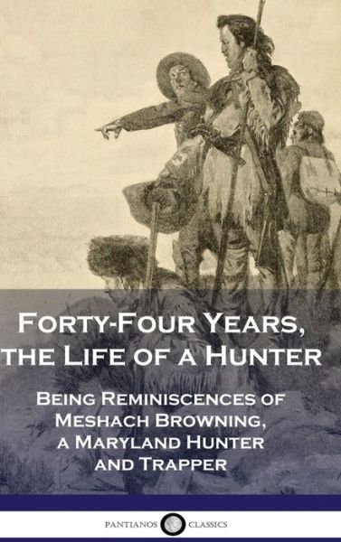 Cover for Meshach Browning · Forty-Four Years, the Life of a Hunter (Book) (1901)