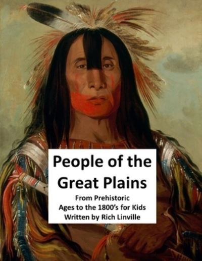 Cover for Rich Linville · People of the Great Plains From Prehistoric Ages to the 1800's for Kids (Paperback Bog) (2018)