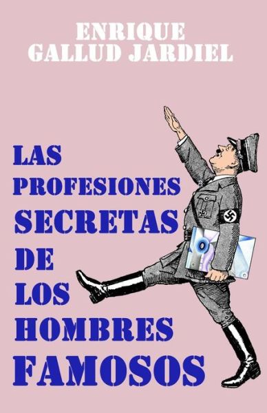 Cover for Enrique Gallud Jardiel · Las profesiones secretas de los hombres famosos (Paperback Book) (2019)