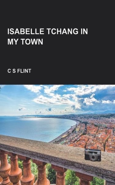 Cover for C S Flint · Isabelle Tchang in My Town (Paperback Bog) (2019)